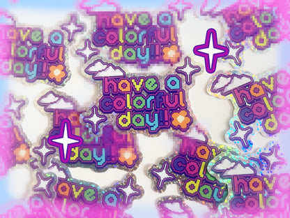 have a colorful day sticker!